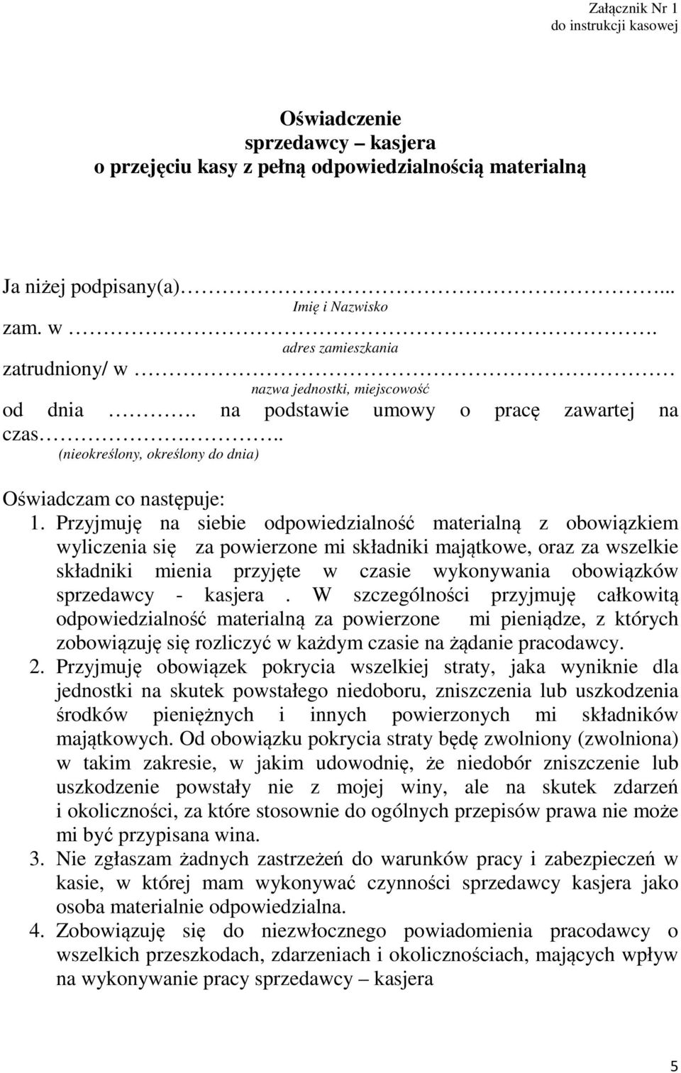 Przyjmuję na siebie odpowiedzialność materialną z obowiązkiem wyliczenia się za powierzone mi składniki majątkowe, oraz za wszelkie składniki mienia przyjęte w czasie wykonywania obowiązków