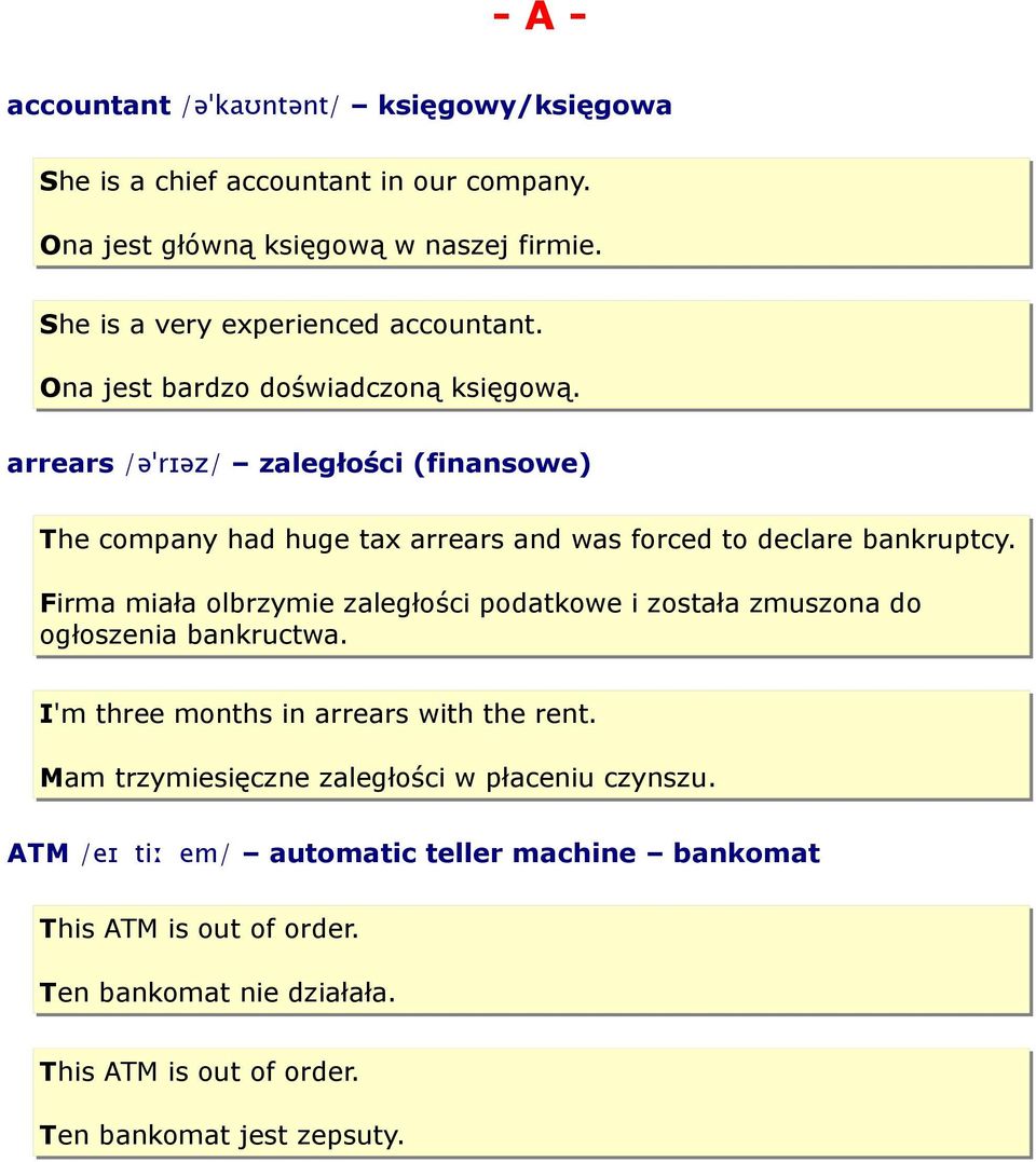 arrears /əˈrɪəz/ zaległości (finansowe) The company had huge tax arrears and was forced to declare bankruptcy.