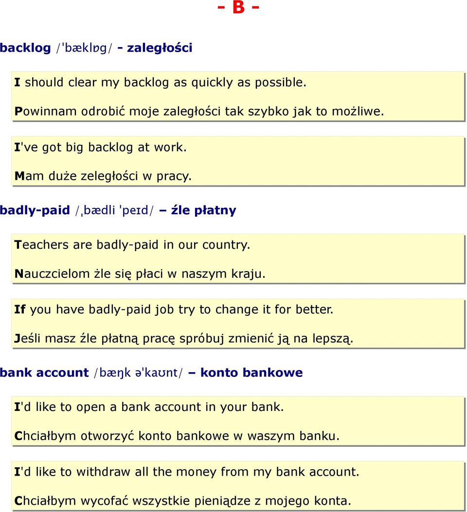 Nauczcielom żle się płaci w naszym kraju. If you have badly-paid job try to change it for better. Jeśli masz źle płatną pracę spróbuj zmienić ją na lepszą.