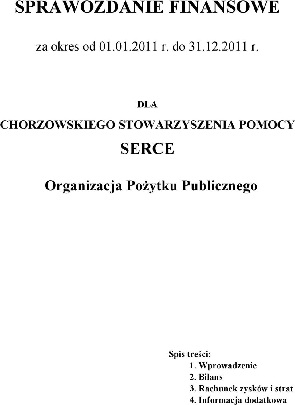 DLA CHORZOWSKIEGO STOWARZYSZENIA POMOCY SERCE Organizacja