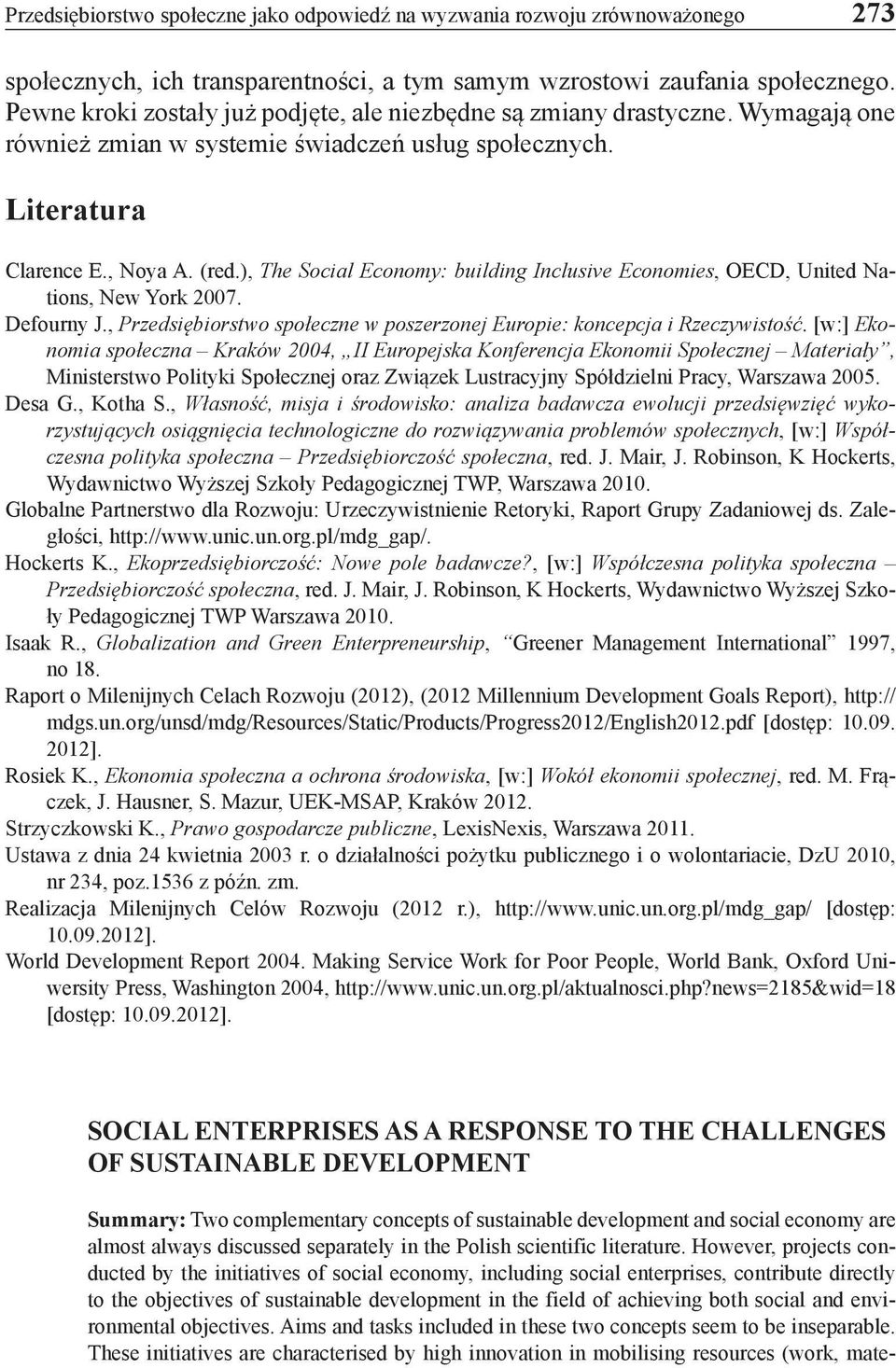 ), The Social Economy: building Inclusive Economies, OECD, United Nations, New York 2007. Defourny J., Przedsiębiorstwo społeczne w poszerzonej Europie: koncepcja i Rzeczywistość.