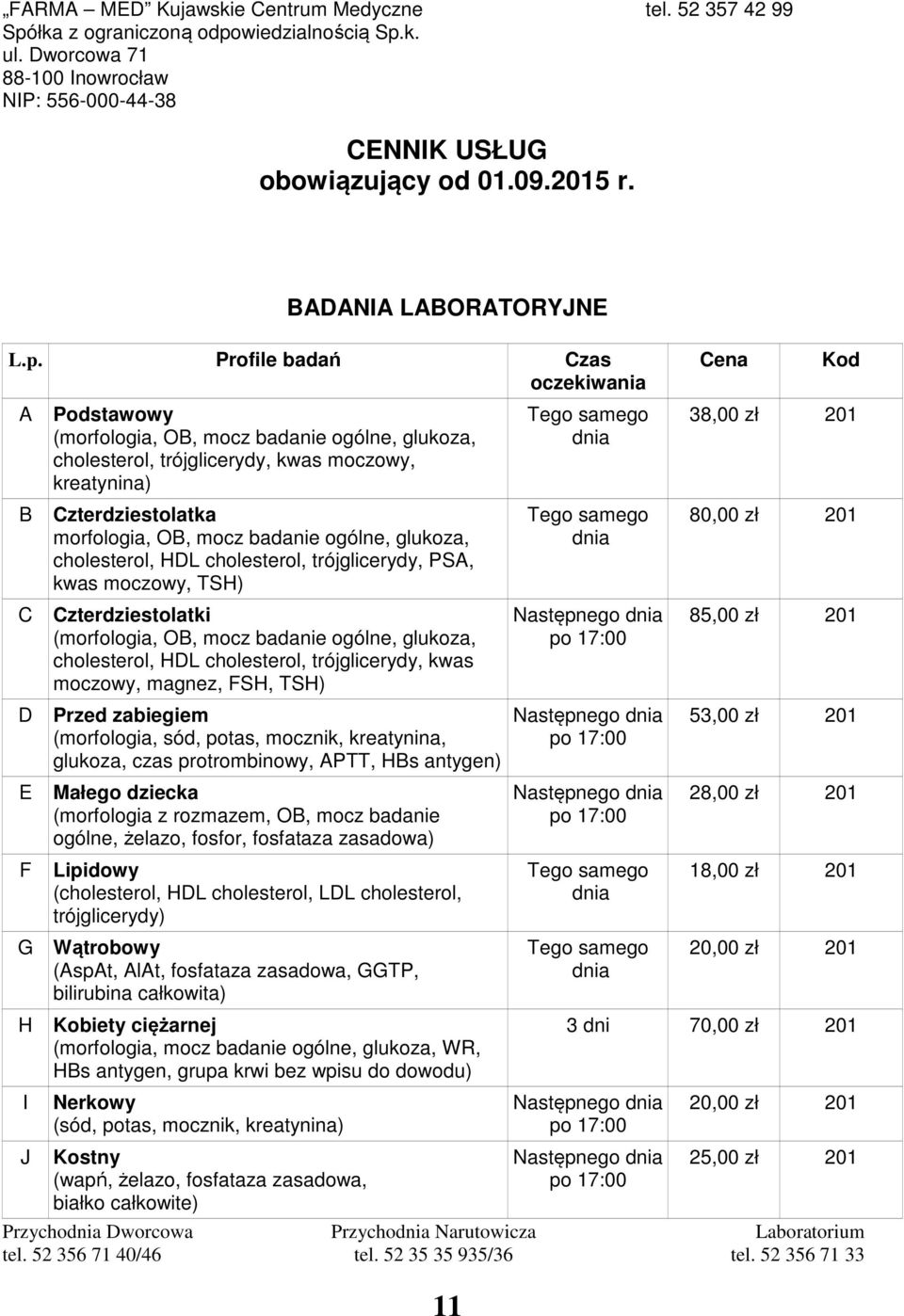 badanie ogólne, glukoza, cholesterol, HDL cholesterol, trójglicerydy, PSA, kwas moczowy, TSH) C Czterdziestolatki (morfologia, OB, mocz badanie ogólne, glukoza, cholesterol, HDL cholesterol,