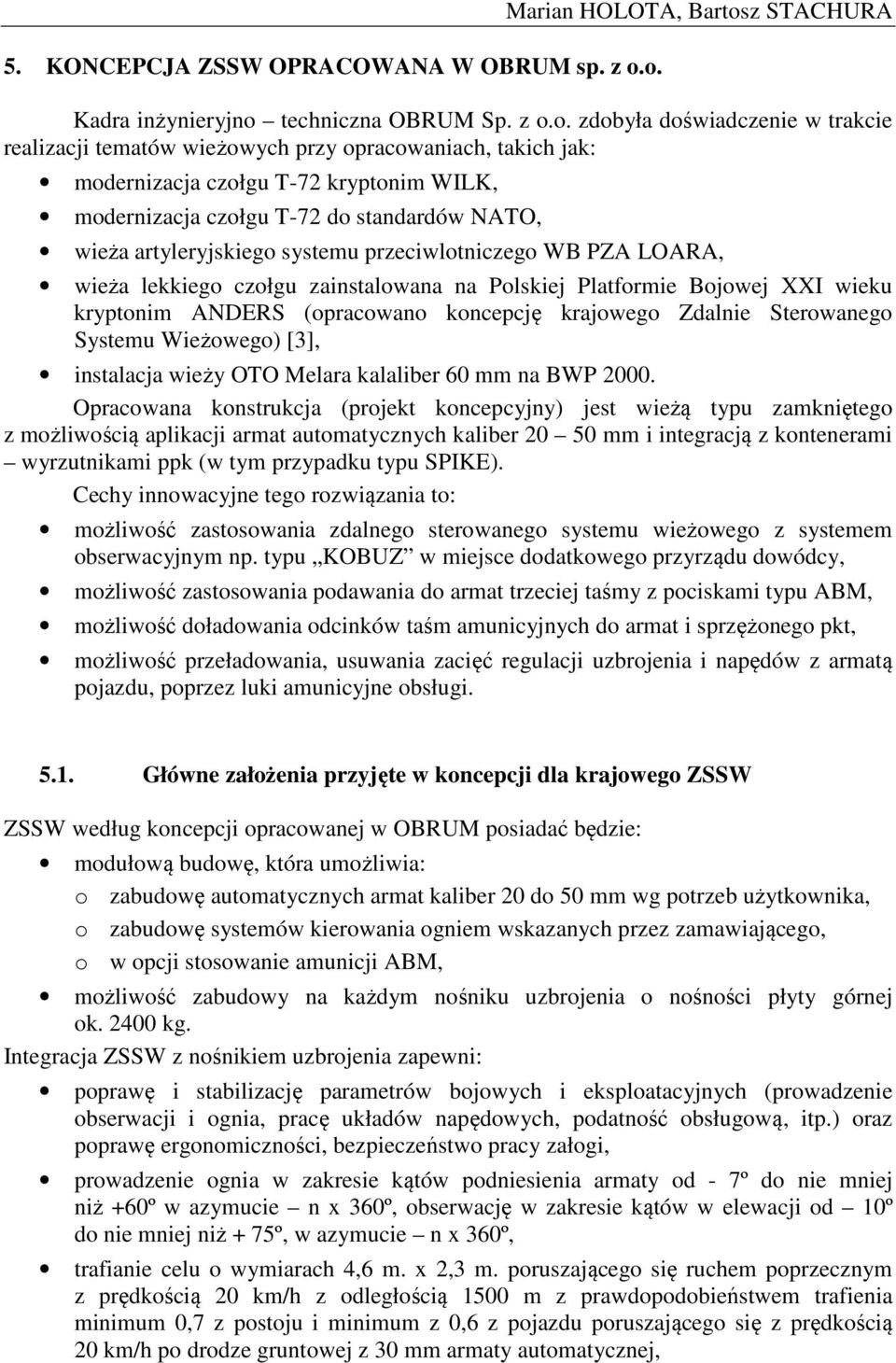 kryptonim WILK, modernizacja czołgu T-72 do standardów NATO, wieża artyleryjskiego systemu przeciwlotniczego WB PZA LOARA, wieża lekkiego czołgu zainstalowana na Polskiej Platformie Bojowej XXI wieku