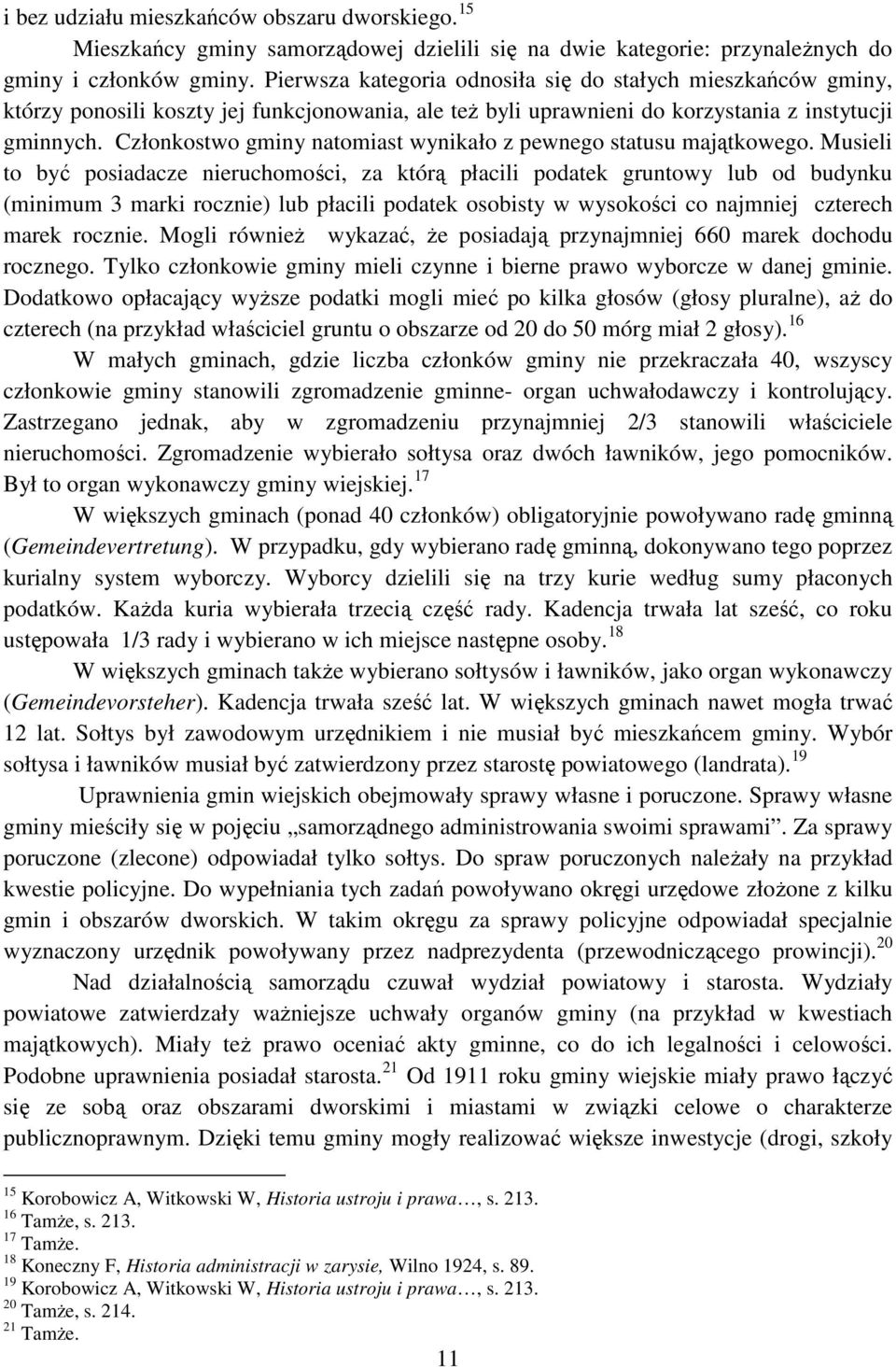 Członkostwo gminy natomiast wynikało z pewnego statusu majątkowego.