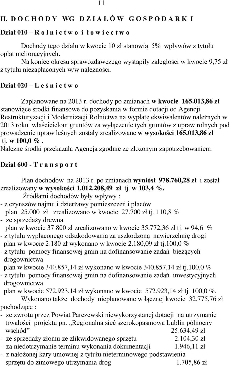 013,86 zł stanowiące środki finansowe do pozyskania w formie dotacji od Agencji Restrukturyzacji i Modernizacji Rolnictwa na wypłatę ekwiwalentów należnych w 2013 roku właścicielom gruntów za