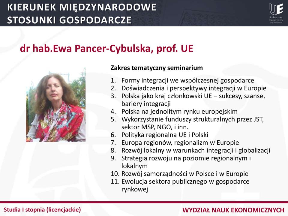 Wykorzystanie funduszy strukturalnych przez JST, sektor MSP, NGO, i inn. 6. Polityka regionalna UE i Polski 7. Europa regionów, regionalizm w Europie 8.