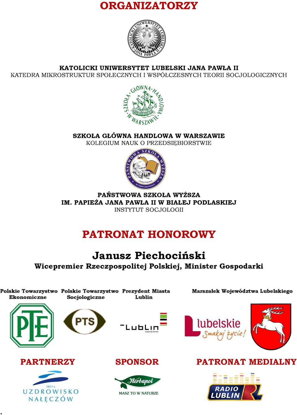 PAPIEŻA JANA PAWŁA II W BIAŁEJ PODLASKIEJ INSTYTUT SOCJOLOGII PATRONAT HONOROWY Janusz Piechociński Wicepremier Rzeczpospolitej
