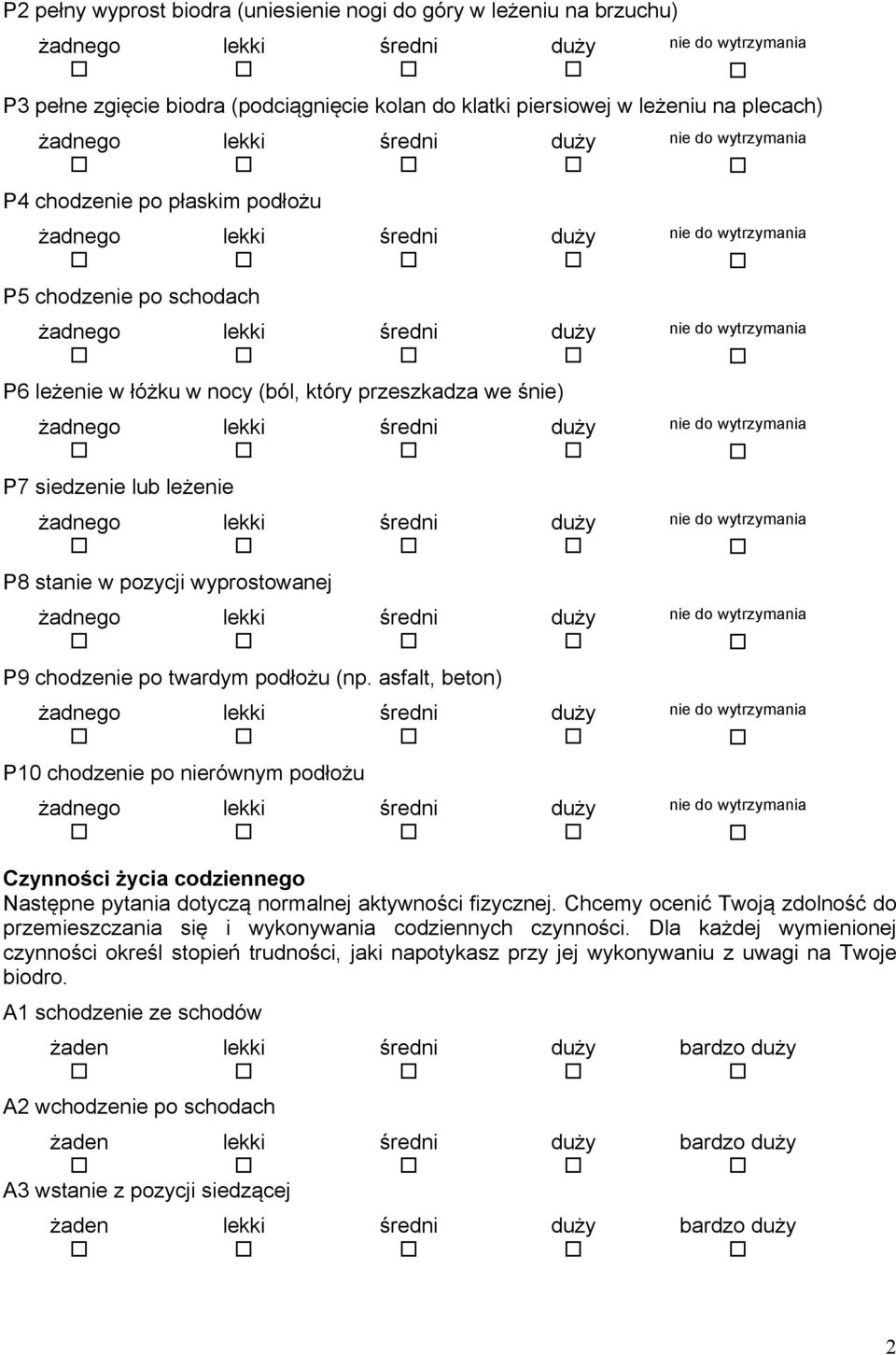 asfalt, beton) P10 chodzenie po nierównym podłożu Czynności życia codziennego Następne pytania dotyczą normalnej aktywności fizycznej.
