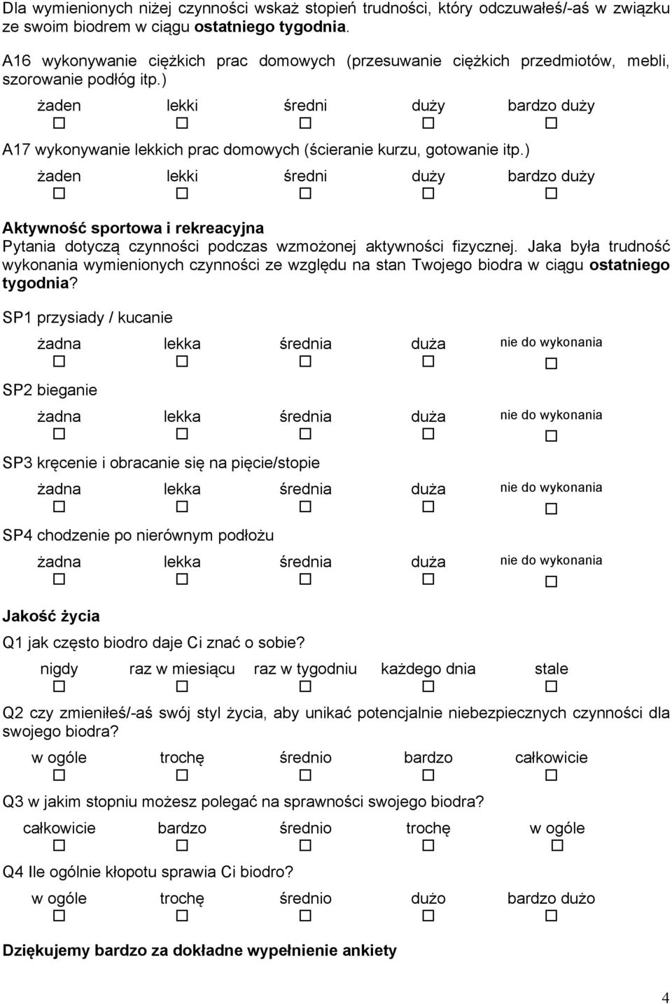 ) bardzo bardzo Aktywność sportowa i rekreacyjna Pytania dotyczą czynności podczas wzmożonej aktywności fizycznej.