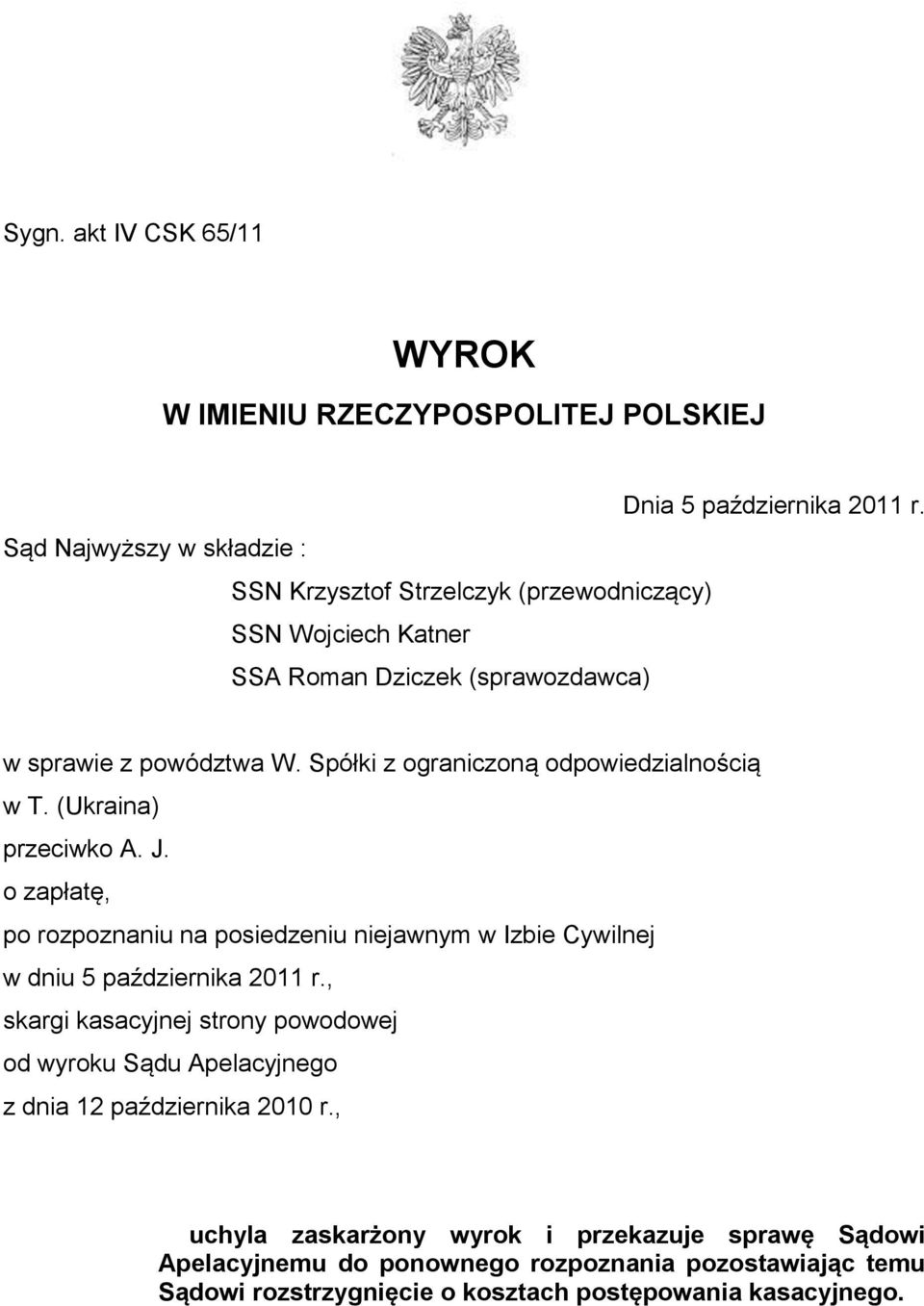 Spółki z ograniczoną odpowiedzialnością w T. (Ukraina) przeciwko A. J. o zapłatę, po rozpoznaniu na posiedzeniu niejawnym w Izbie Cywilnej w dniu 5 października 2011 r.