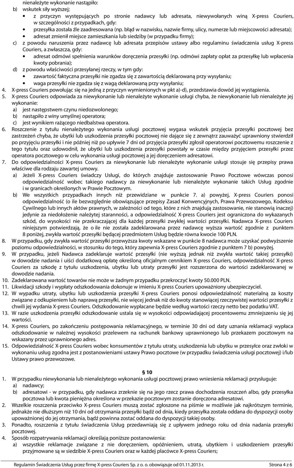 błąd w nazwisku, nazwie firmy, ulicy, numerze lub miejscowości adresata); adresat zmienił miejsce zamieszkania lub siedziby (w przypadku firmy); c) z powodu naruszenia przez nadawcę lub adresata