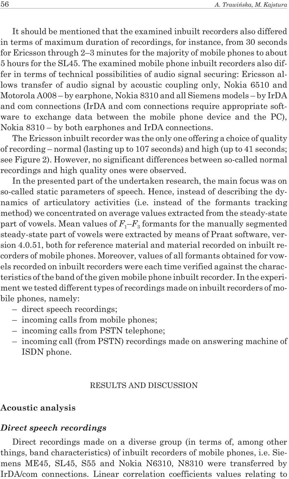 majority of mobile phones to about 5 hours for the SL45.