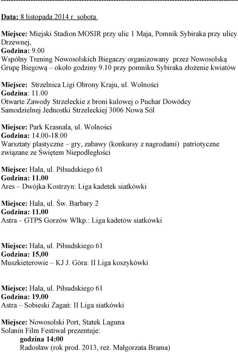 Wolności Otwarte Zawody Strzeleckie z broni kulowej o Puchar Dowódcy Samodzielnej Jednostki Strzeleckiej 3006 Nowa Sól Miejsce: Park Krasnala, ul. Wolności Godzina: 14.00-18.