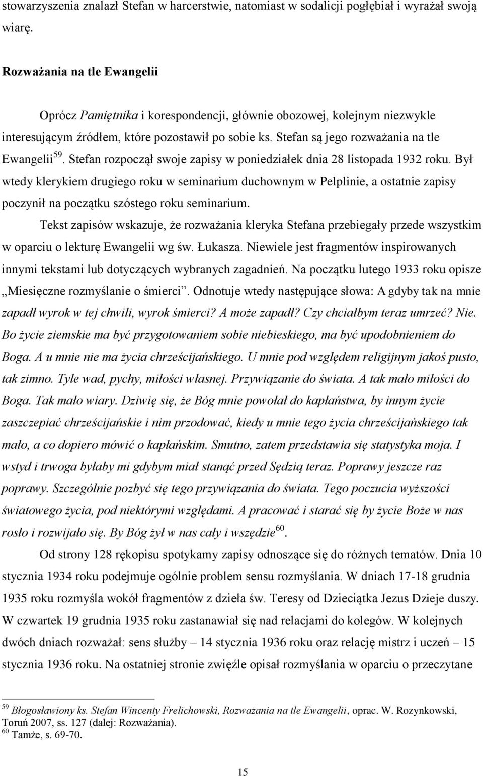 Stefan rozpoczął swoje zapisy w poniedziałek dnia 28 listopada 1932 roku.