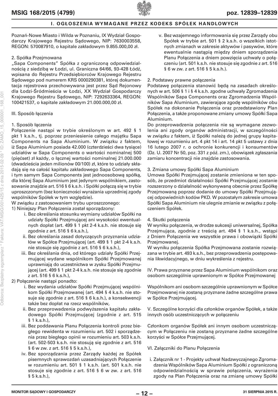 9.855.000,00 zł. 2. Spółka Przejmowana Sapa Components Spółka z ograniczoną odpowiedzialnością z siedzibą w Łodzi, ul.