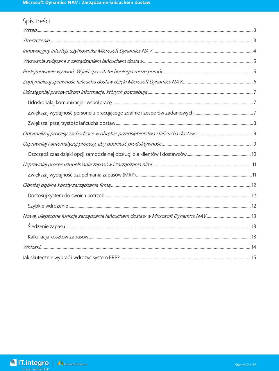 .. 7 Udoskonalaj komunikację i współpracę... 7 Zwiększaj wydajność personelu pracującego zdalnie i zespołów zadaniowych... 7 Zwiększaj przejrzystość łańcucha dostaw.