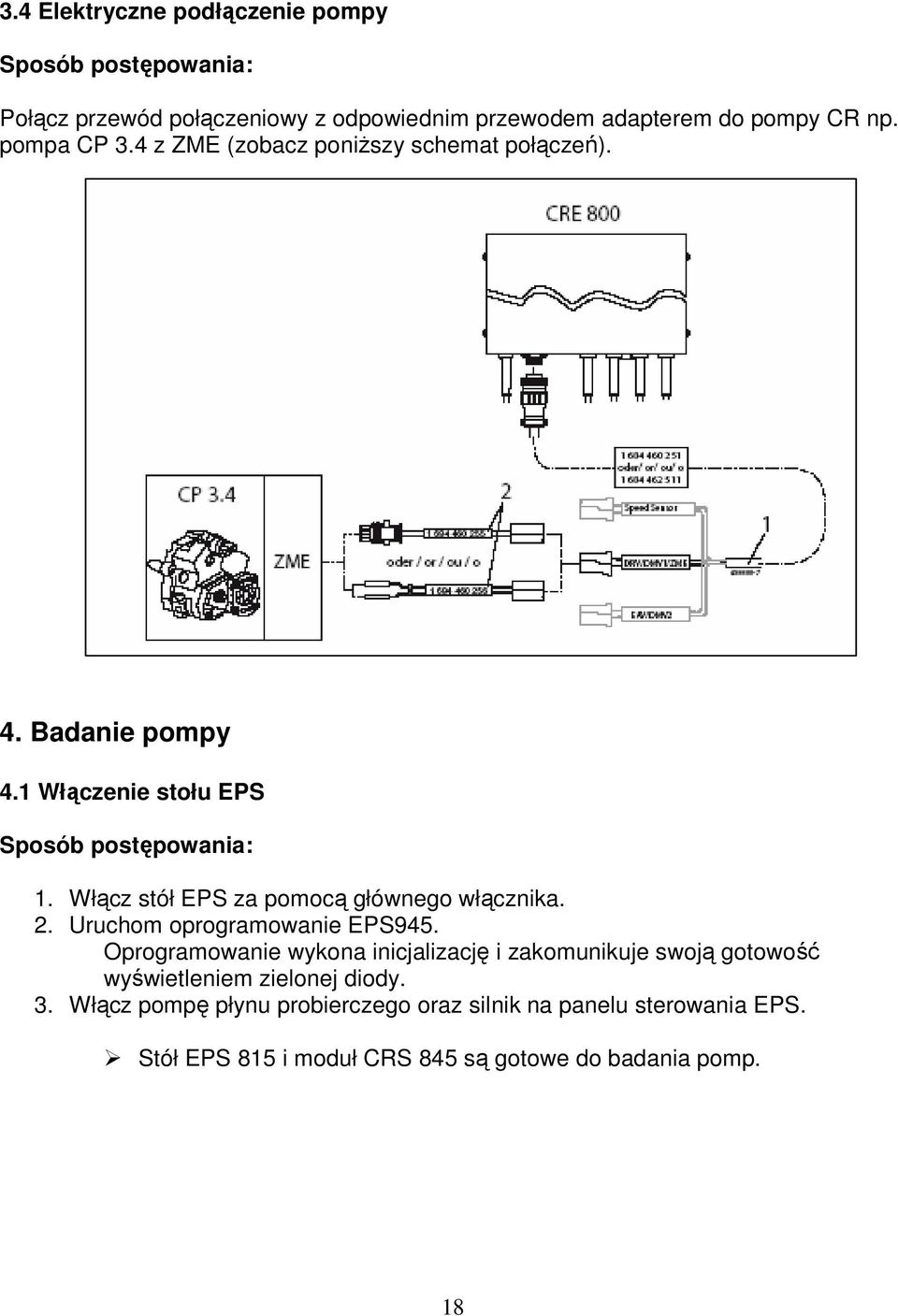 Włącz stół EPS za pomocą głównego włącznika. 2. Uruchom oprogramowanie EPS945.