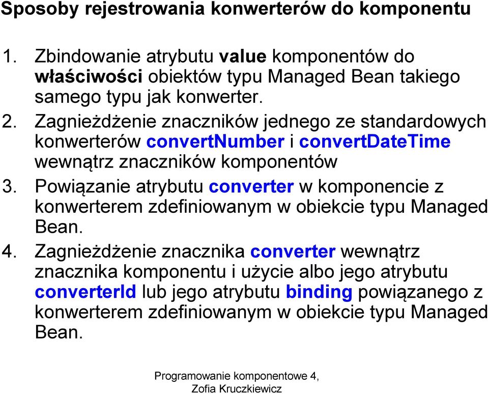 Zagnieżdżenie znaczników jednego ze standardowych konwerterów convertnumber i convertdatetime wewnątrz znaczników komponentów 3.