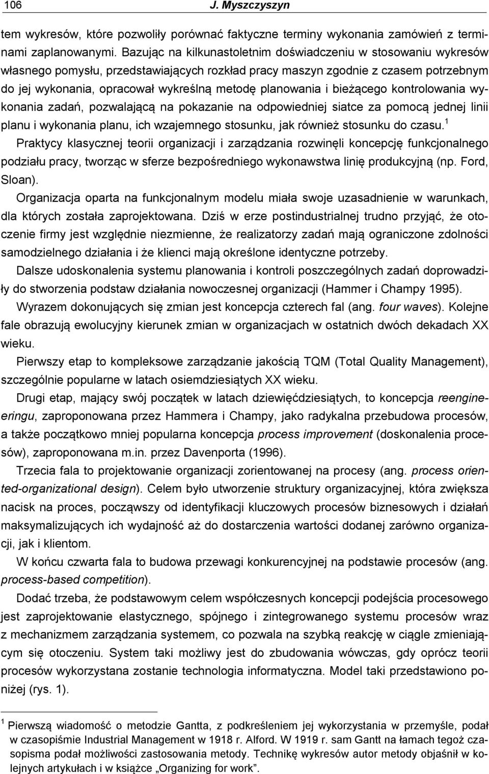 planowania i bieżącego kontrolowania wykonania zadań, pozwalającą na pokazanie na odpowiedniej siatce za pomocą jednej linii planu i wykonania planu, ich wzajemnego stosunku, jak również stosunku do