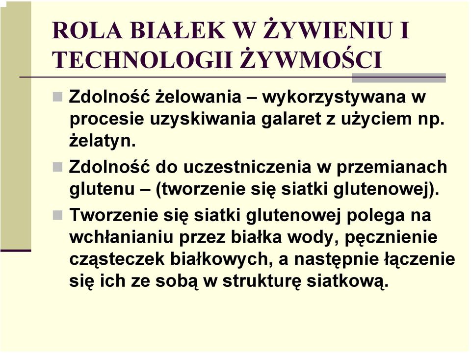 Zdolność do uczestniczenia w przemianach glutenu (tworzenie się siatki glutenowej).