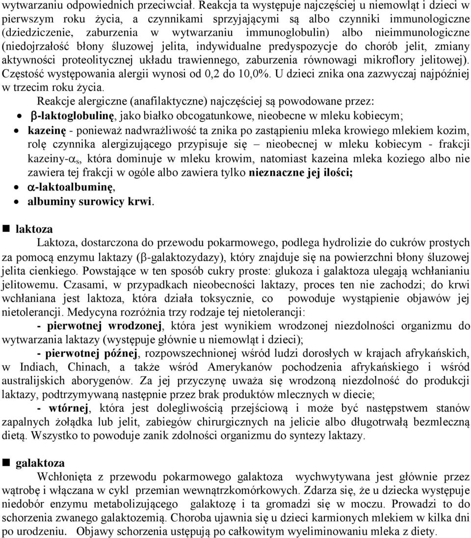 nieimmunologiczne (niedojrzałość błony śluzowej jelita, indywidualne predyspozycje do chorób jelit, zmiany aktywności proteolitycznej układu trawiennego, zaburzenia równowagi mikroflory jelitowej).