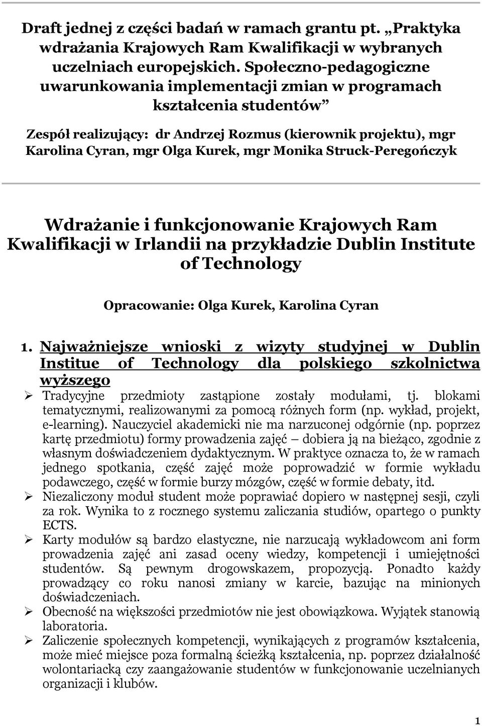 Struck-Peregończyk Wdrażanie i funkcjonowanie Krajowych Ram Kwalifikacji w Irlandii na przykładzie Dublin Institute of Technology Opracowanie: Olga Kurek, Karolina Cyran 1.