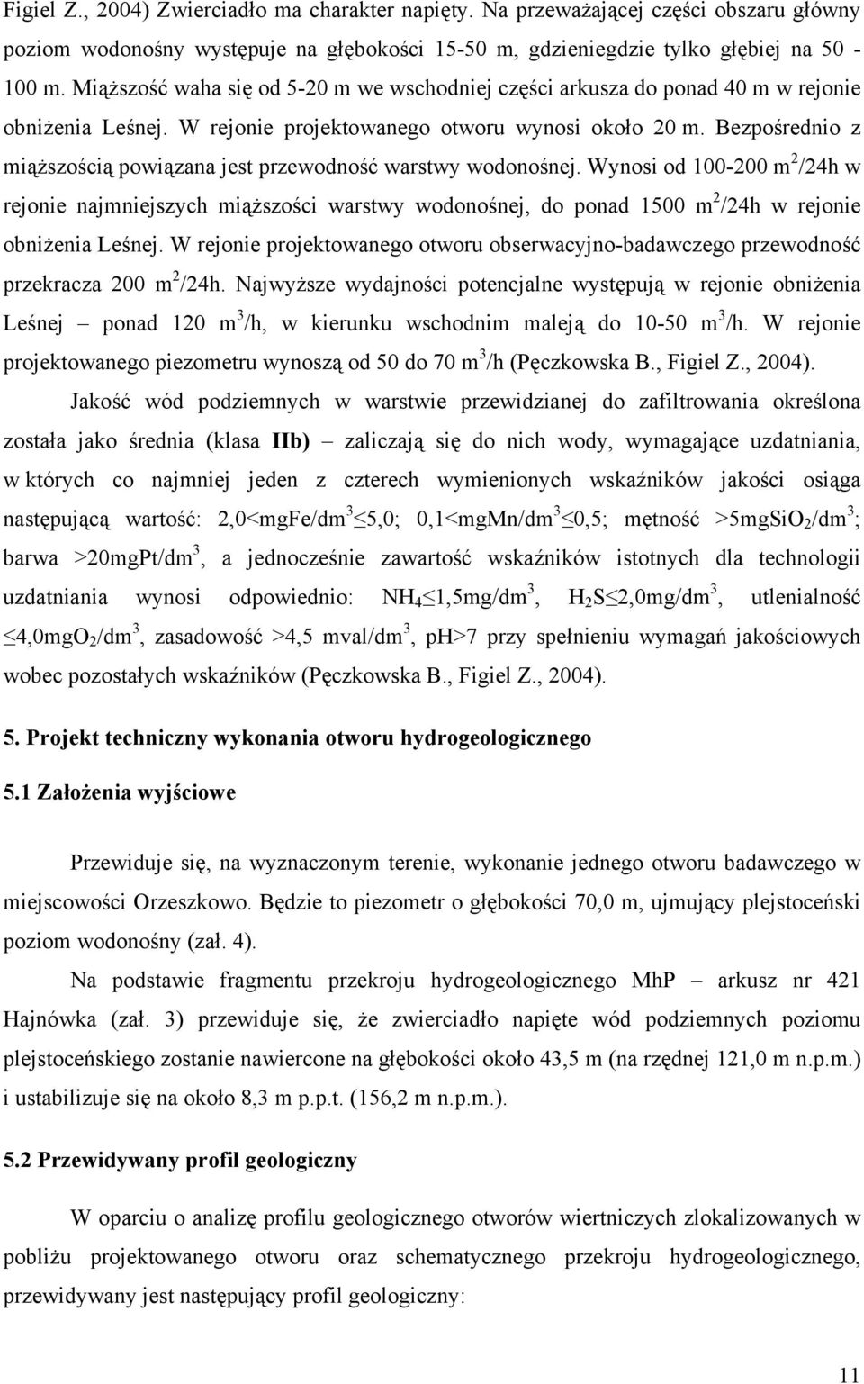 Bezpośrednio z miąższością powiązana jest przewodność warstwy wodonośnej.