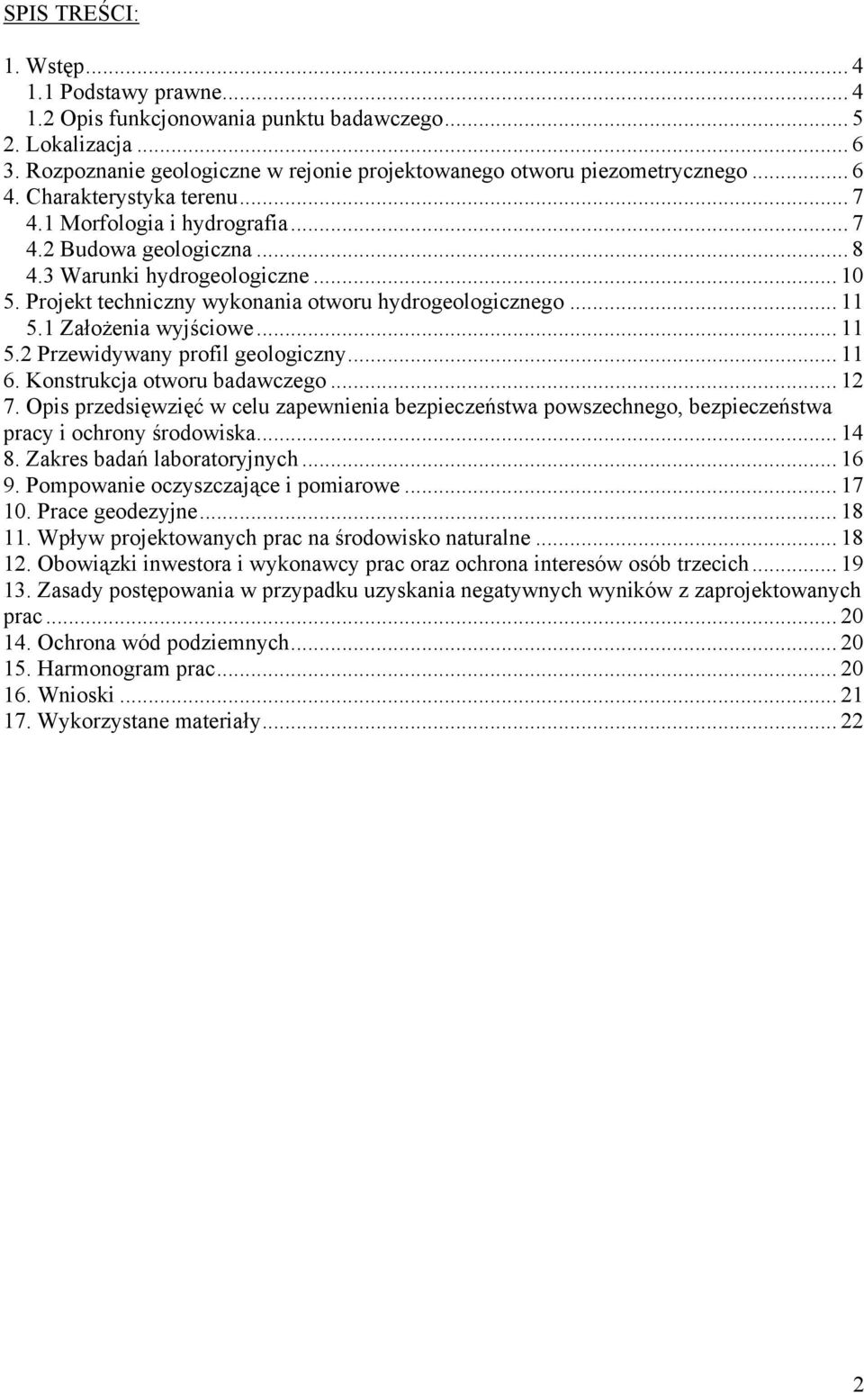 1 Założenia wyjściowe... 11 5.2 Przewidywany profil geologiczny... 11 6. Konstrukcja otworu badawczego... 12 7.