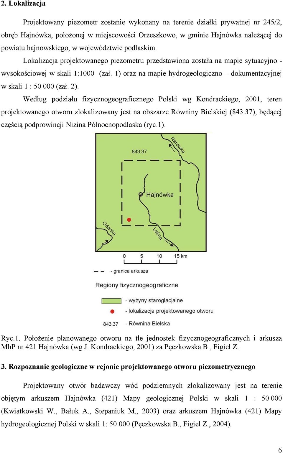 1) oraz na mapie hydrogeologiczno dokumentacyjnej w skali 1 : 50 000 (zał. 2).