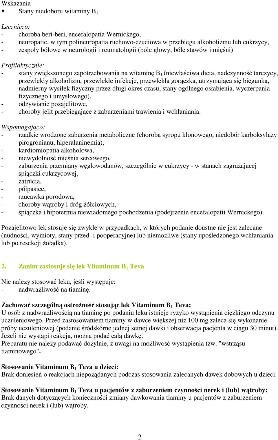 alkoholizm, przewlekłe infekcje, przewlekła gorączka, utrzymująca się biegunka, nadmierny wysiłek fizyczny przez długi okres czasu, stany ogólnego osłabienia, wyczerpania fizycznego i umysłowego), -