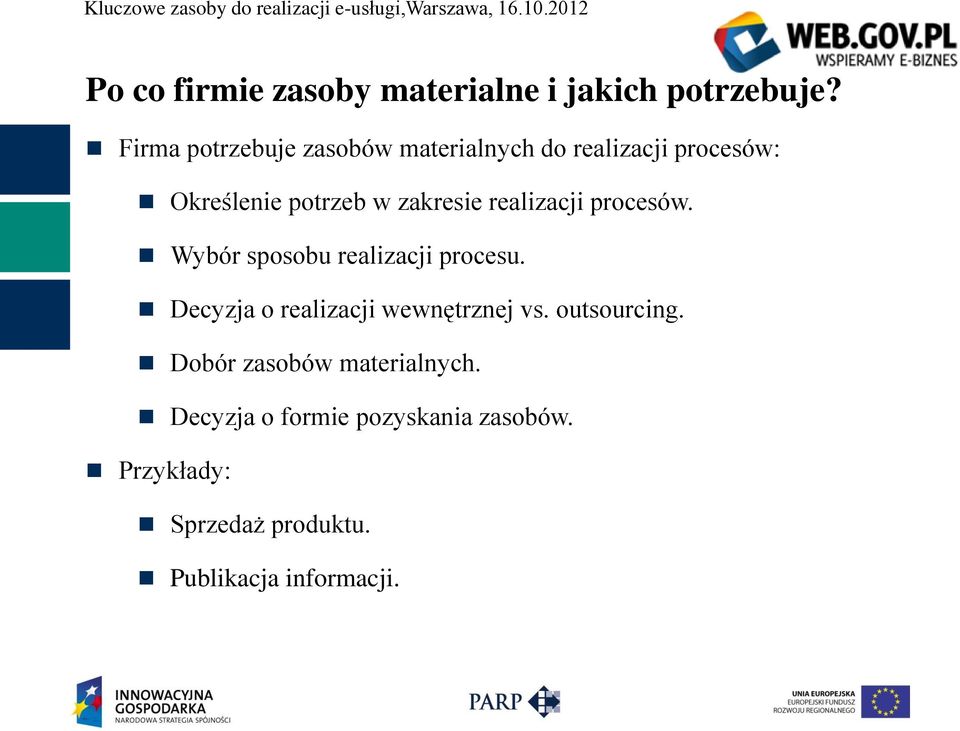 realizacji procesów. Wybór sposobu realizacji procesu. Decyzja o realizacji wewnętrznej vs.