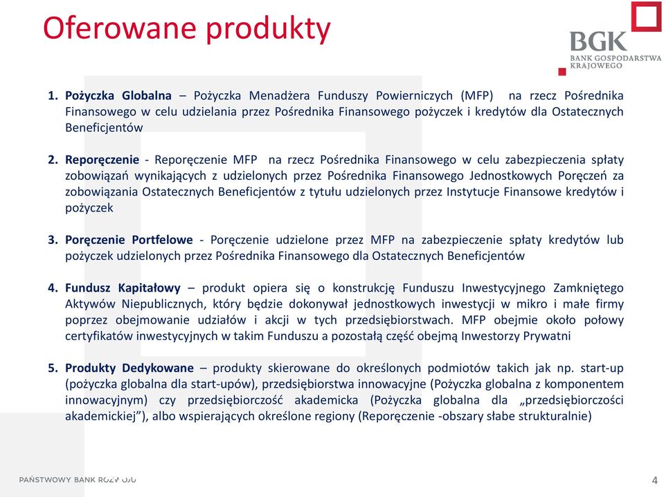 Reporęczenie - Reporęczenie MFP na rzecz Pośrednika Finansowego w celu zabezpieczenia spłaty zobowiązań wynikających z udzielonych przez Pośrednika Finansowego Jednostkowych Poręczeń za zobowiązania