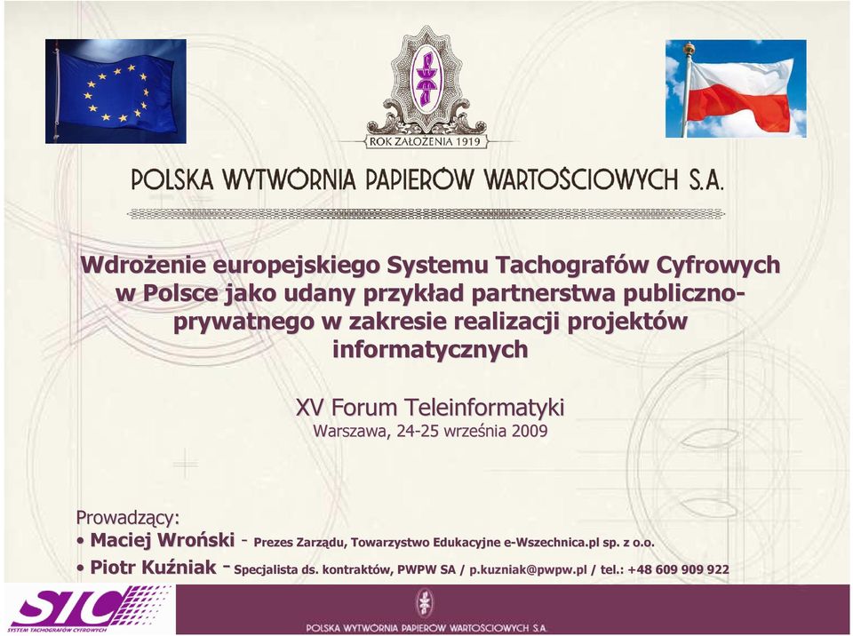 2009 Prowadzący cy: Maciej Wroński - Prezes Zarz Prezes Zarządu, Towarzystwo Edukacyjne e-wszechnica.pl sp.