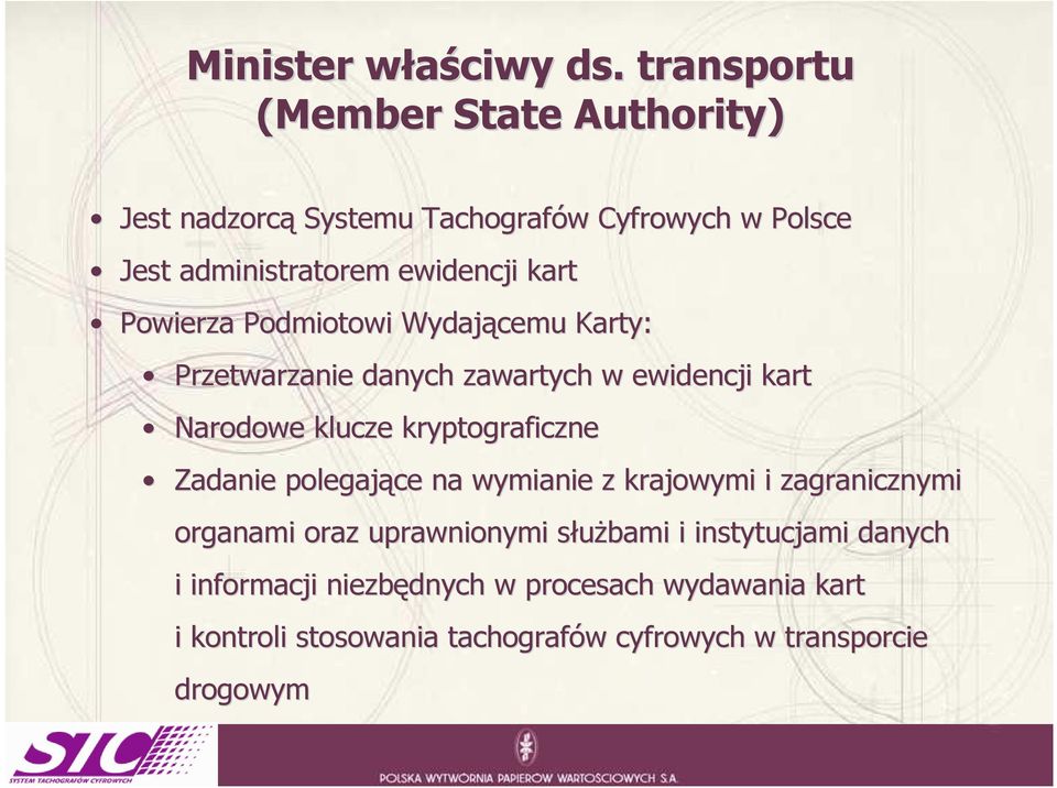 Powierza Podmiotowi Wydającemu Karty: Przetwarzanie danych zawartych w ewidencji kart Narodowe klucze kryptograficzne Zadanie