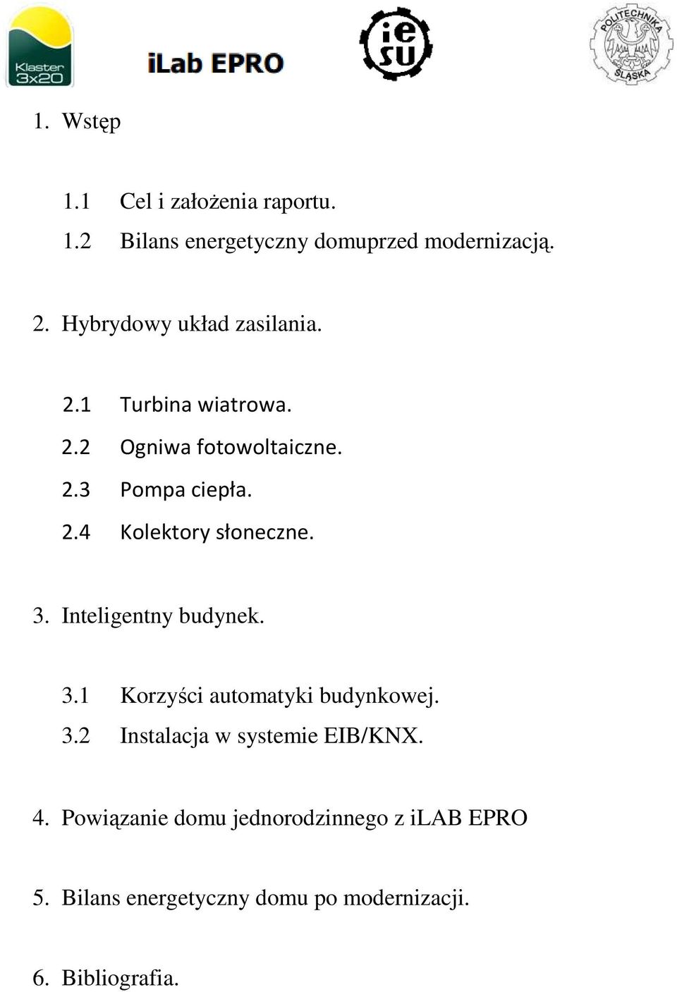 3. Inteligentny budynek. 3.1 Korzyści automatyki budynkowej. 3.2 Instalacja w systemie EIB/KNX. 4.