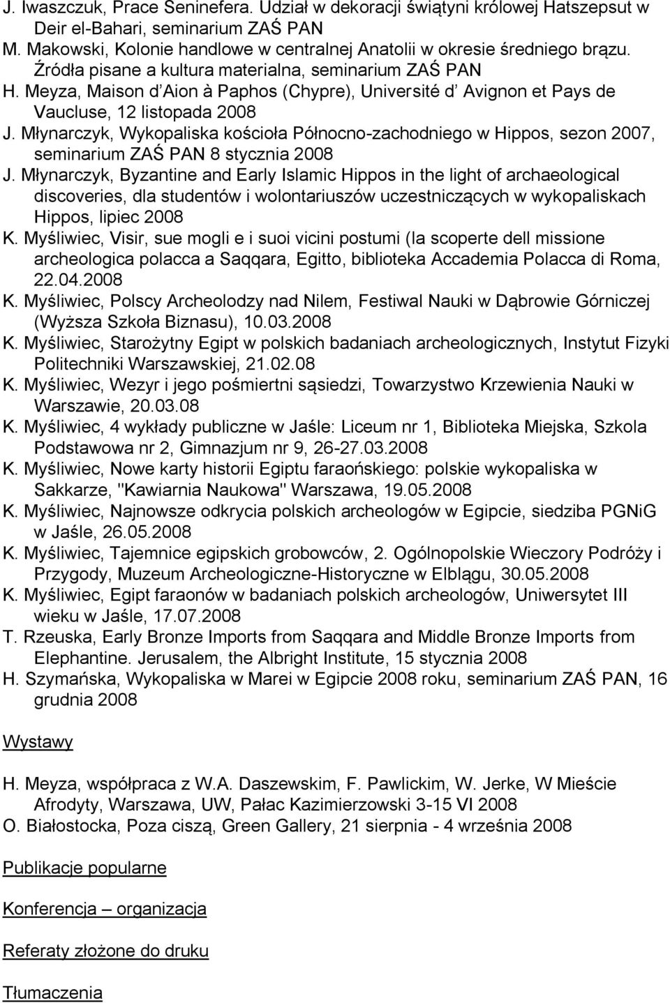 Młynarczyk, Wykopaliska kościoła Północno-zachodniego w Hippos, sezon 2007, seminarium ZAŚ PAN 8 stycznia 2008 J.