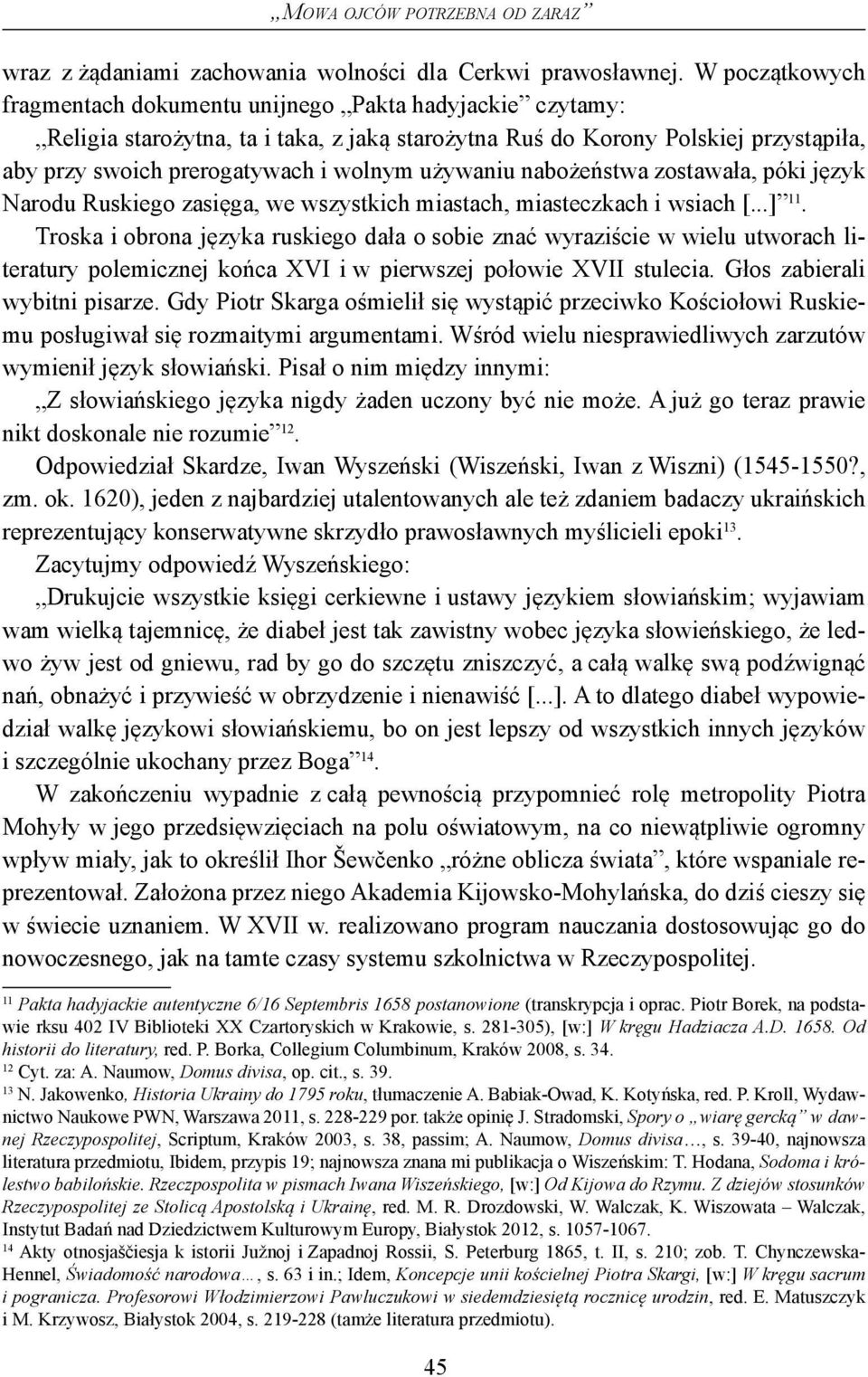 używaniu nabożeństwa zostawała, póki język Narodu Ruskiego zasięga, we wszystkich miastach, miasteczkach i wsiach [...] 11.