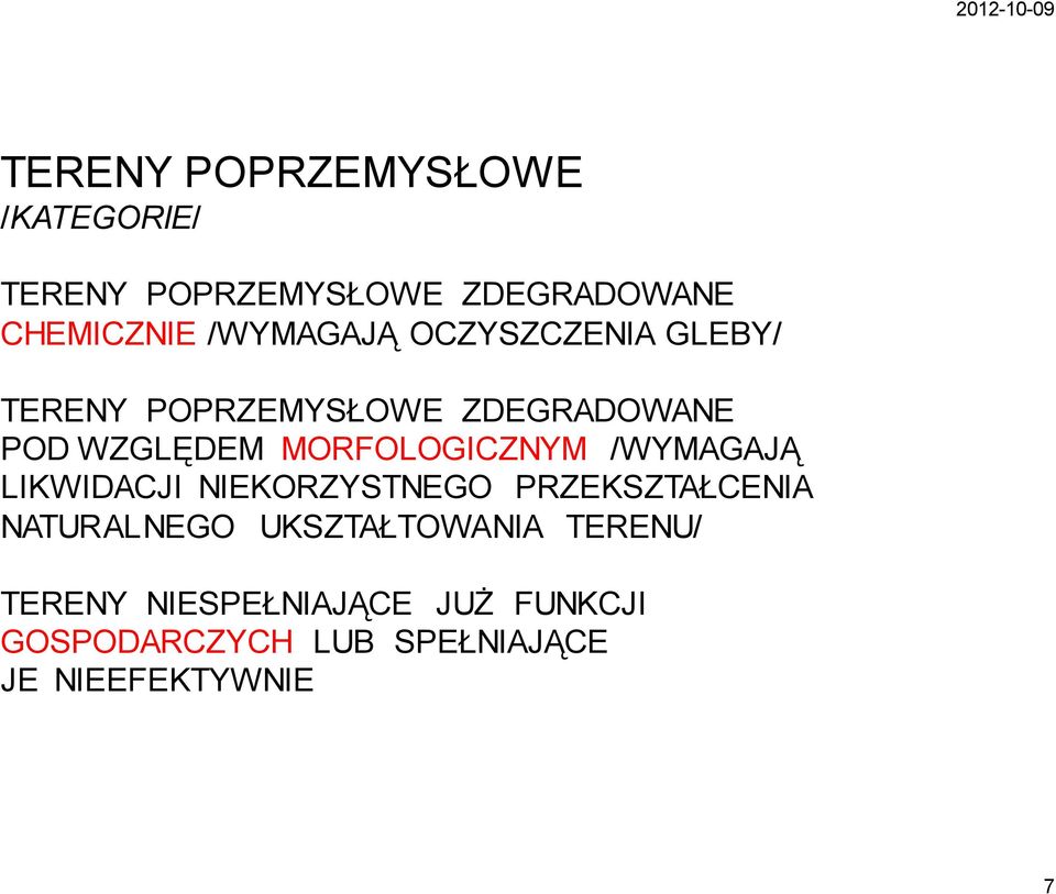 MORFOLOGICZNYM /WYMAGAJĄ LIKWIDACJI NIEKORZYSTNEGO PRZEKSZTAŁCENIA NATURALNEGO