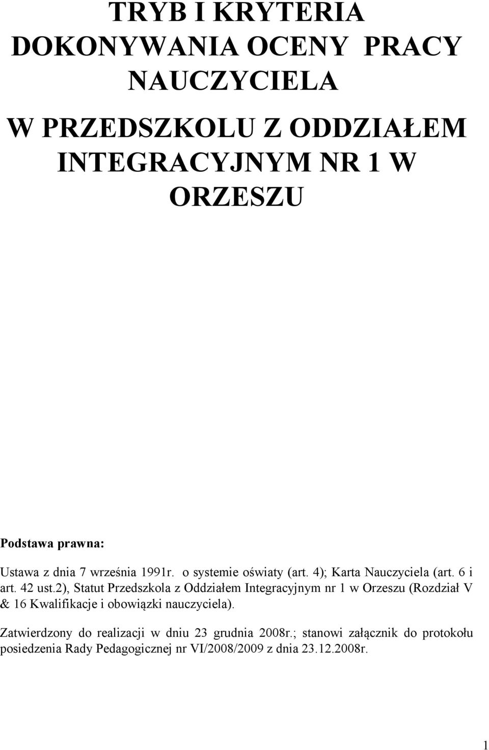 2), Statut Przedszkola z Oddziałem Integracyjnym nr 1 w Orzeszu (Rozdział V & 16 Kwalifikacje i obowiązki nauczyciela).