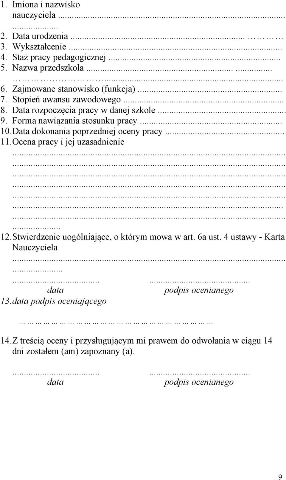 Data dokonania poprzedniej oceny pracy... 11.Ocena pracy i jej uzasadnienie...... 12.Stwierdzenie uogólniające, o którym mowa w art. 6a ust.