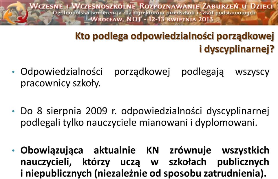 odpowiedzialności dyscyplinarnej podlegali tylko nauczyciele mianowani i dyplomowani.