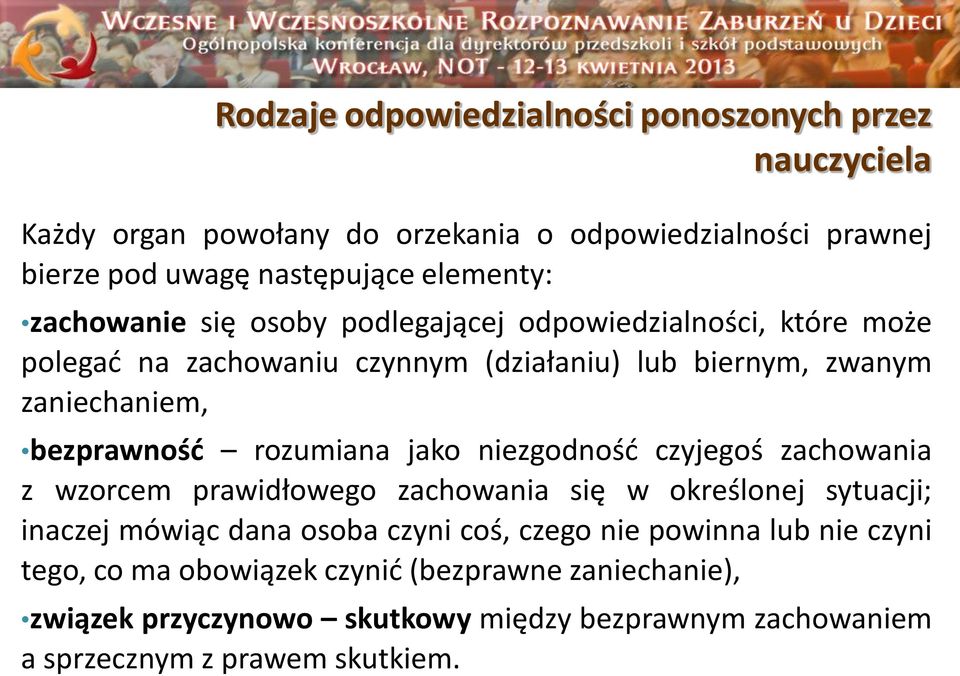 rozumiana jako niezgodność czyjegoś zachowania z wzorcem prawidłowego zachowania się w określonej sytuacji; inaczej mówiąc dana osoba czyni coś, czego nie