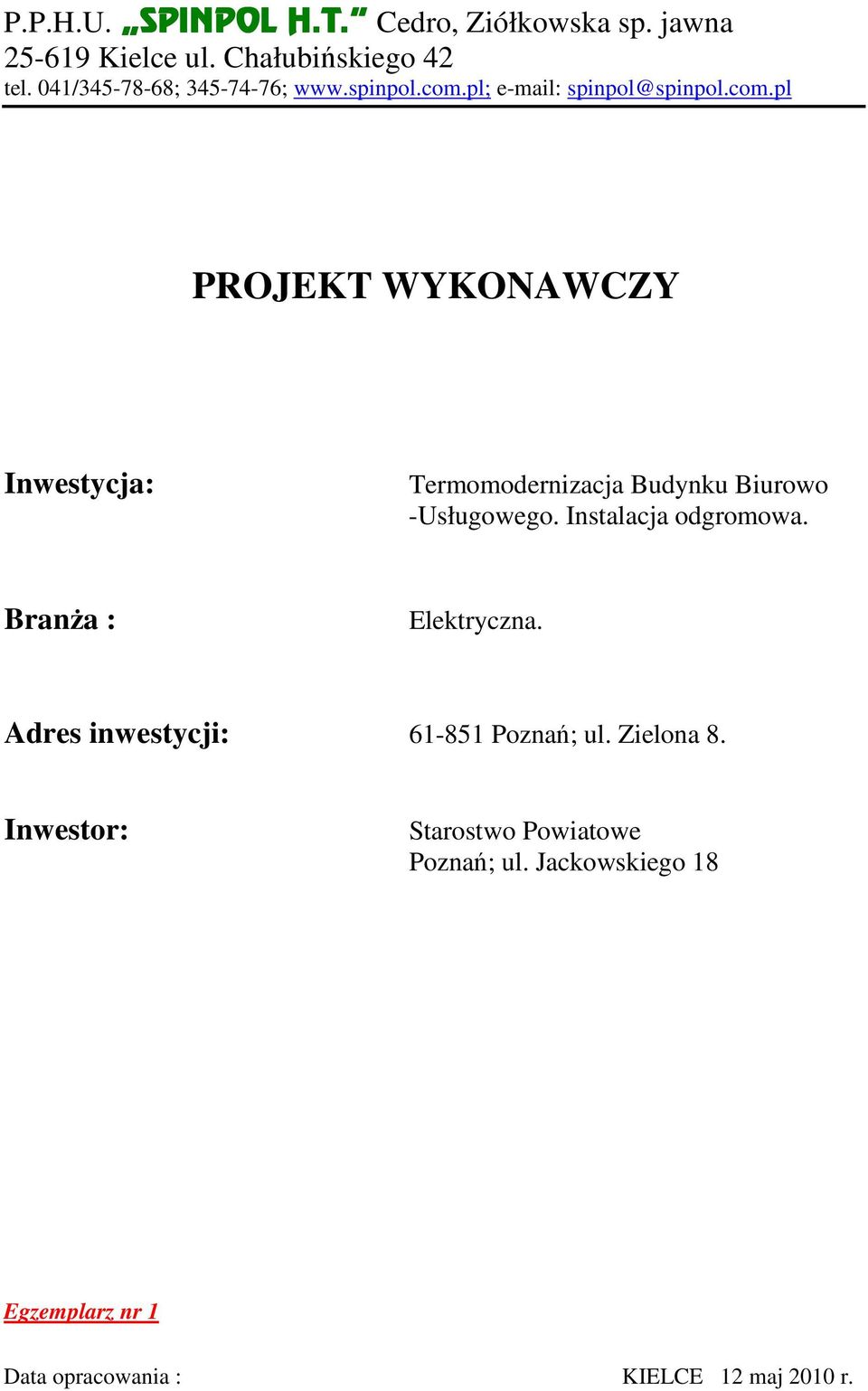 pl; e-mail: spinpol@spinpol.com.pl PROJEKT WYKONAWCZY Inwestycja: Termomodernizacja Budynku Biurowo -Usługowego.