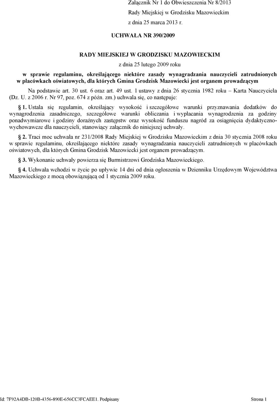 oświatowych, dla których Gmina Grodzisk Mazowiecki jest organem prowadzącym Na podstawie art. 30 ust. 6 oraz art. 49 ust. 1 ustawy z dnia 26 stycznia 1982 roku Karta Nauczyciela (Dz. U. z 2006 r.