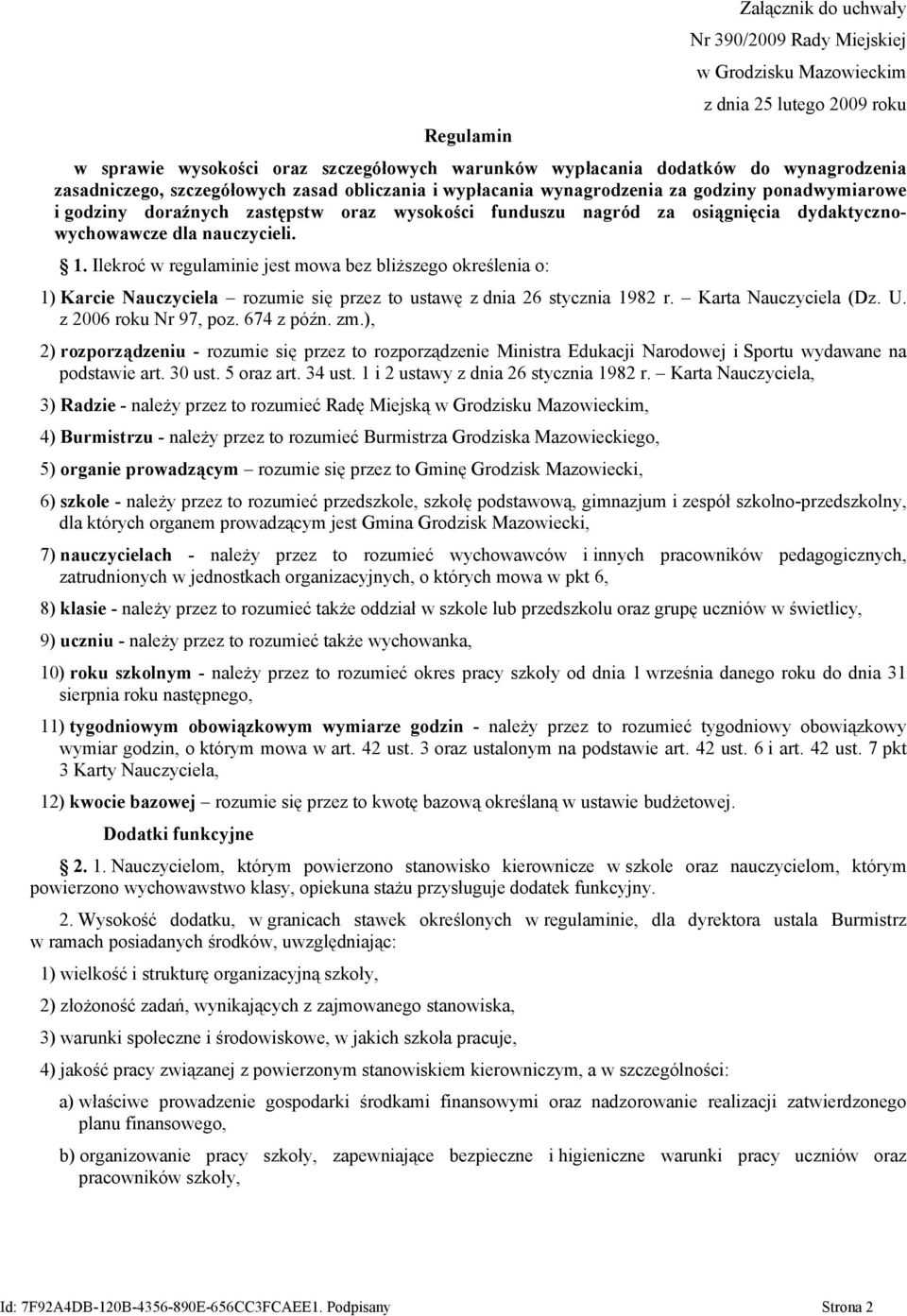 dla nauczycieli. 1. Ilekroć w regulaminie jest mowa bez bliższego określenia o: 1) Karcie Nauczyciela rozumie się przez to ustawę z dnia 26 stycznia 1982 r. Karta Nauczyciela (Dz. U.