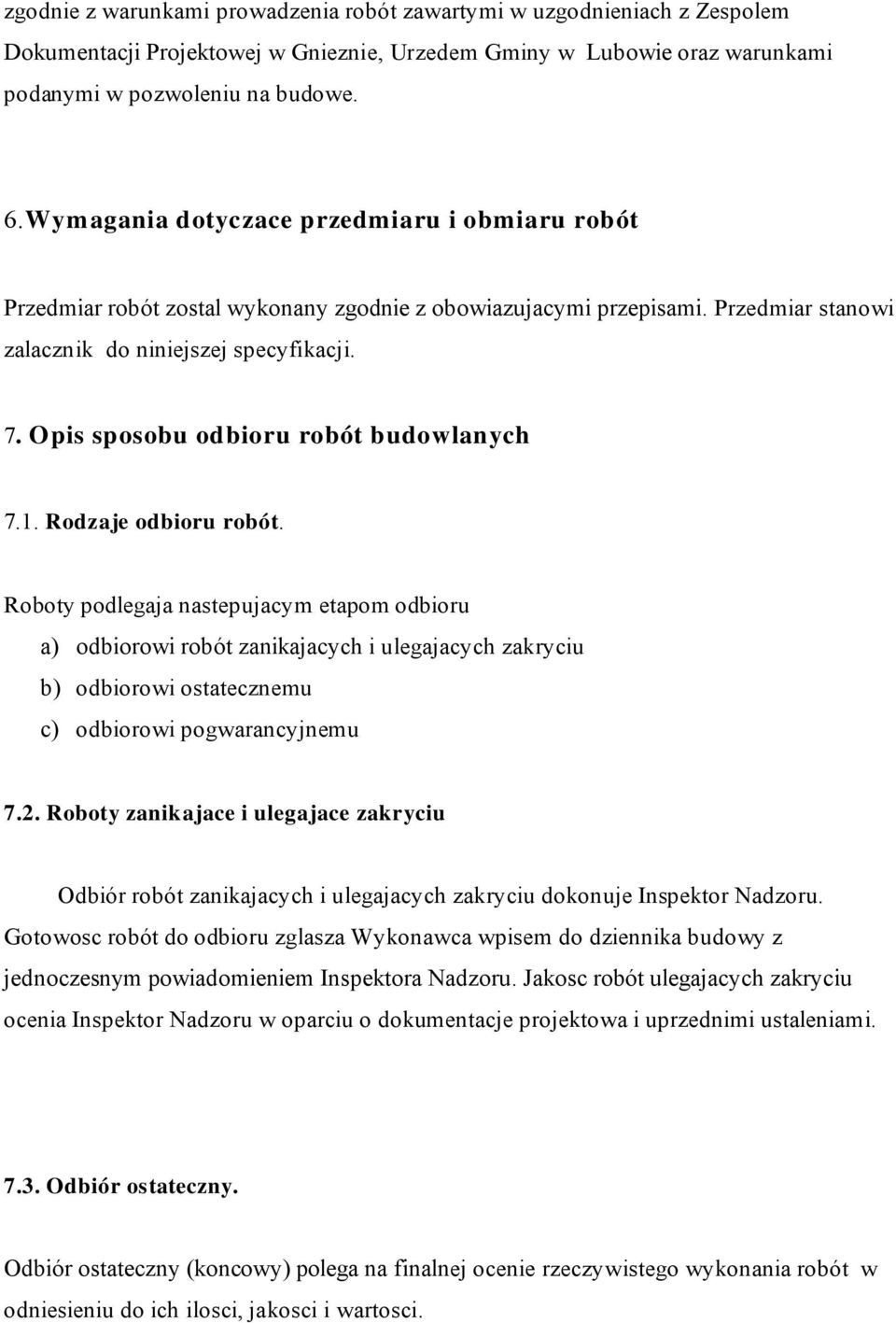 Opis sposobu odbior u robót budowlanych 7.1. Rodzaje odbioru robót.