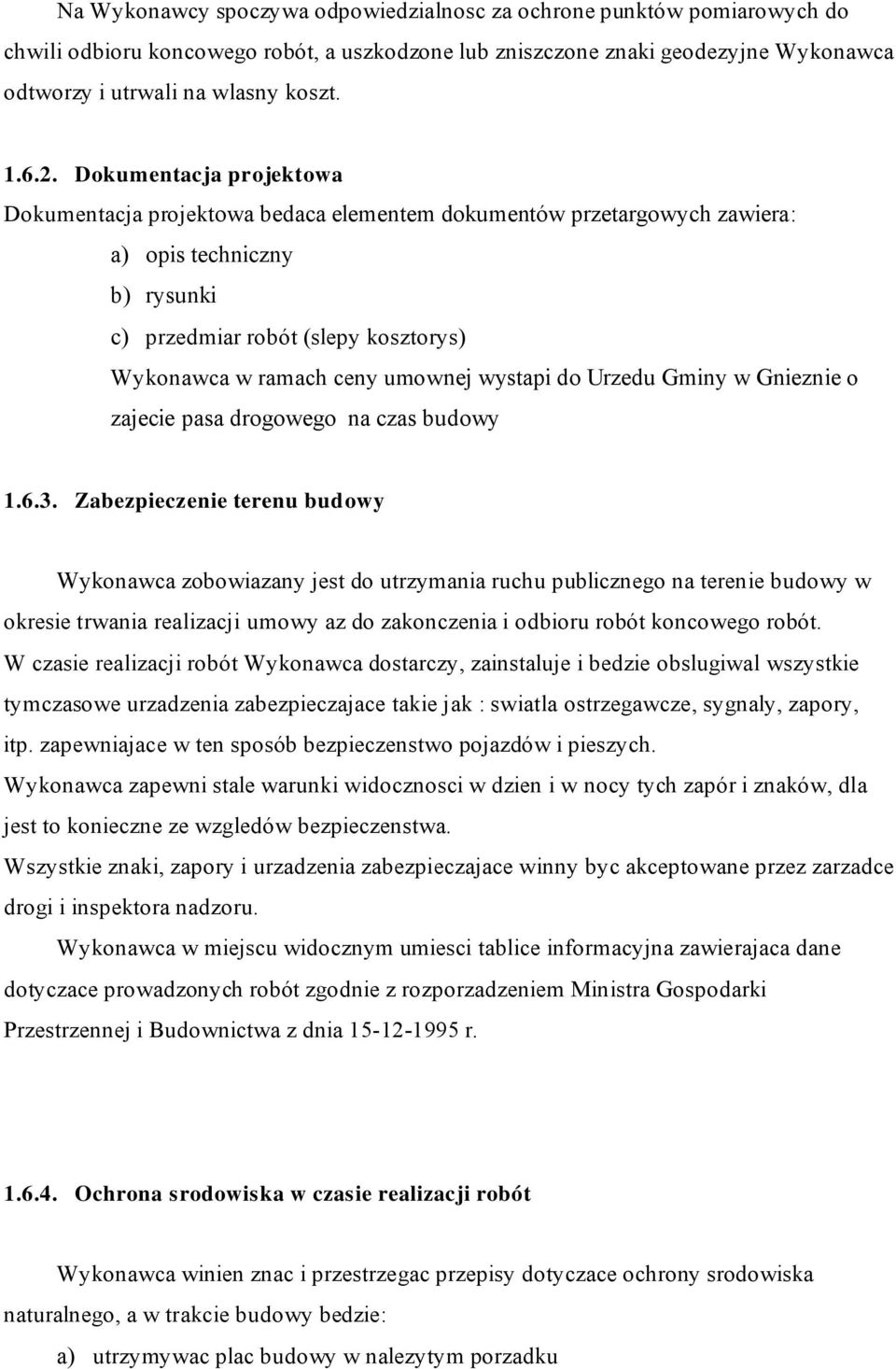 umownej wystapi do Urzedu Gminy w Gnieznie o zajecie pasa drogowego na czas budowy 1.6.3.