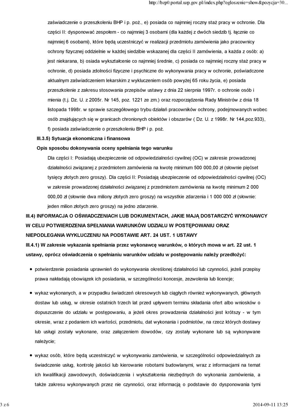 łącznie co najmniej 6 osobami), które będą uczestniczyć w realizacji przedmiotu zamówienia jako pracownicy ochrony fizycznej oddzielnie w kaŝdej siedzibie wskazanej dla części II zamówienia, a kaŝda