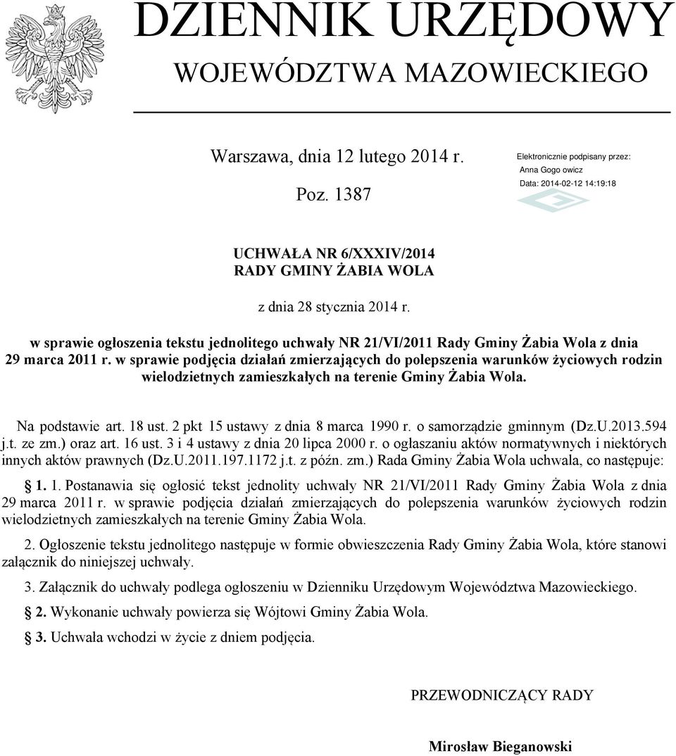 w sprawie podjęcia działań zmierzających do polepszenia warunków życiowych rodzin wielodzietnych zamieszkałych na terenie Gminy Żabia Wola. Na podstawie art. 18 ust.