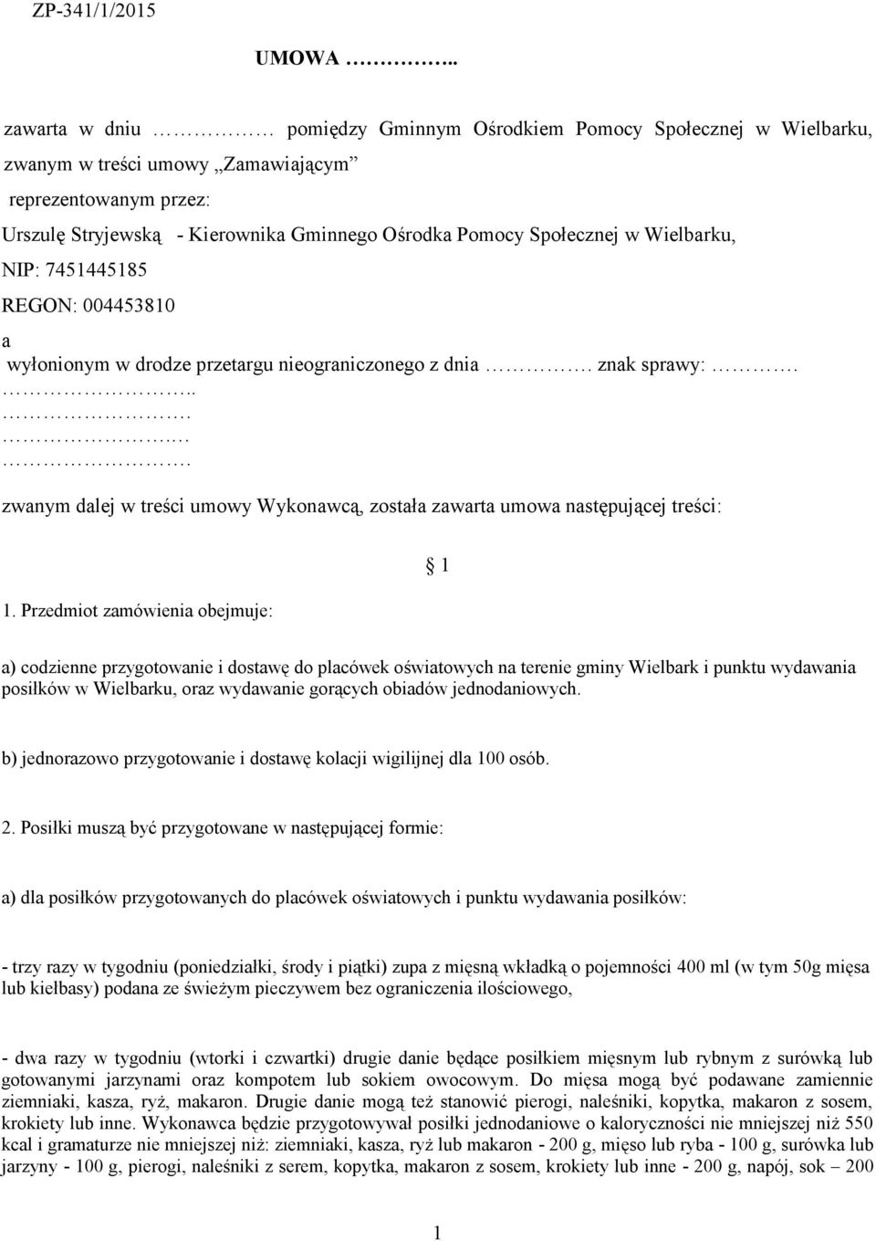 Gminnego Ośrodka Pomocy Społecznej w Wielbarku, a wyłonionym w drodze przetargu nieograniczonego z dnia. znak sprawy:.